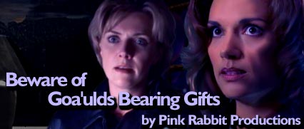Beware of Goa'ulds Bearing Gifts by Pink Rabbit Productions